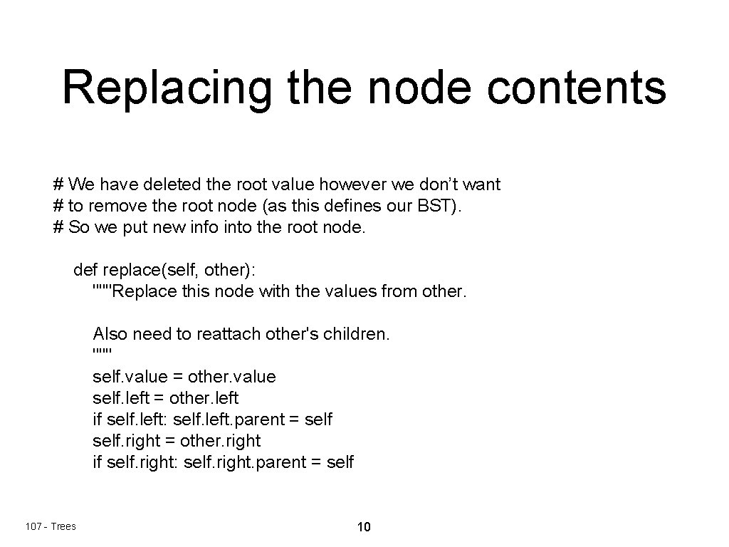 Replacing the node contents # We have deleted the root value however we don’t Replacing the node contents # We have deleted the root value however we don’t