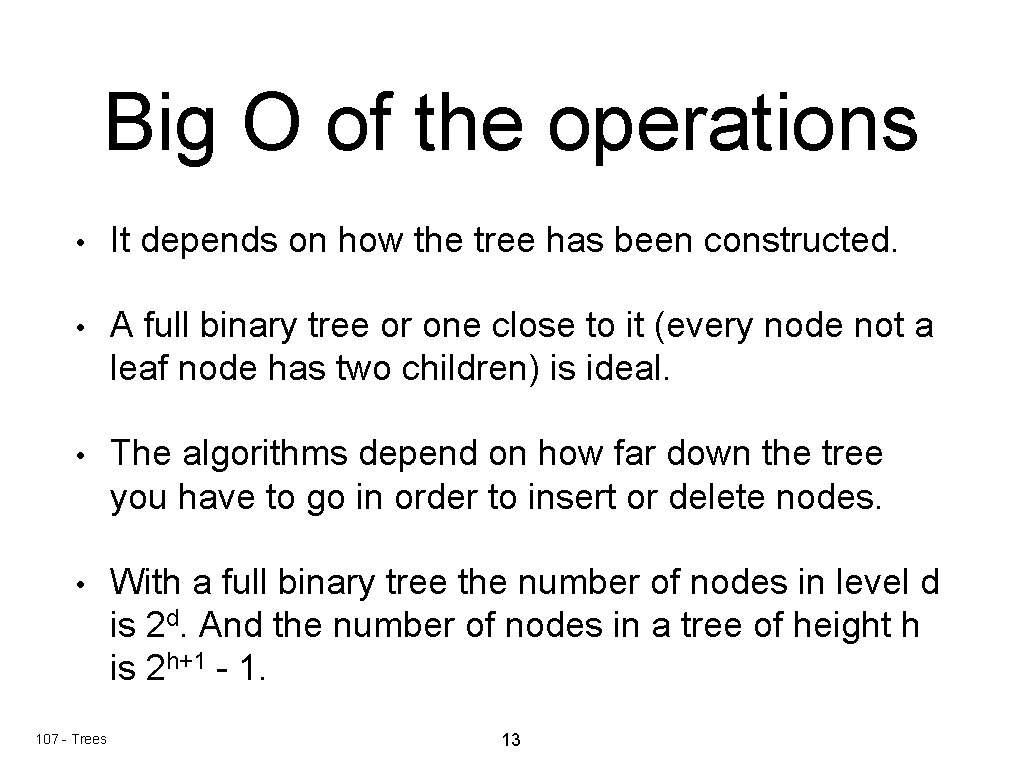 Big O of the operations • It depends on how the tree has been Big O of the operations • It depends on how the tree has been