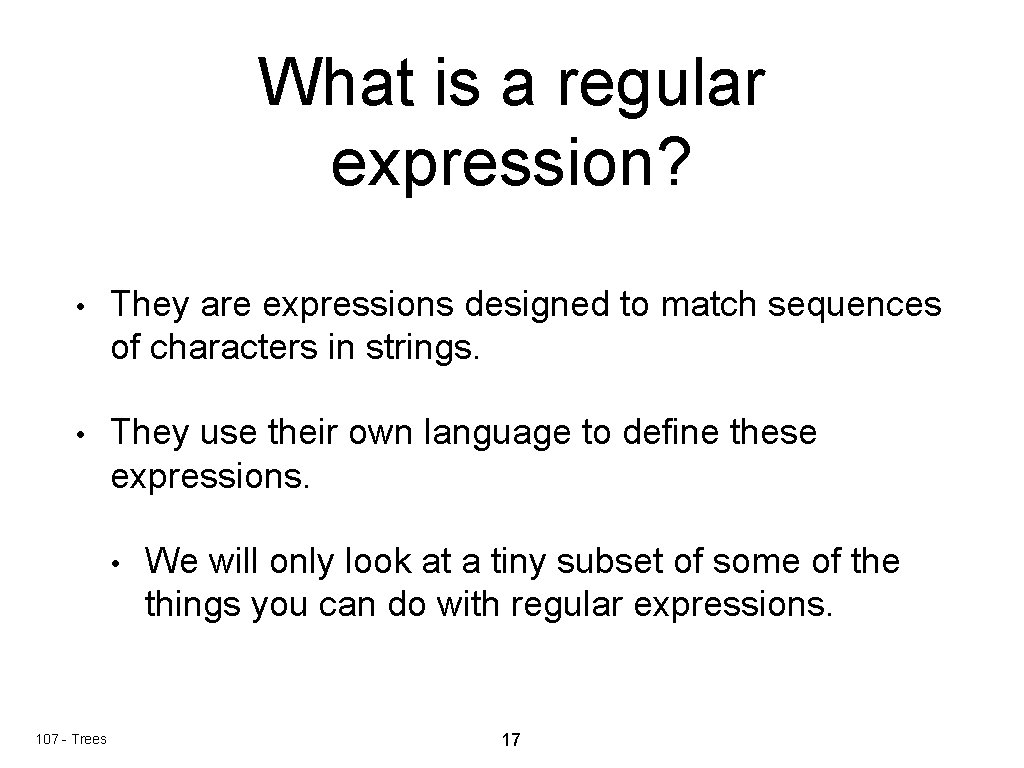 What is a regular expression? • They are expressions designed to match sequences of What is a regular expression? • They are expressions designed to match sequences of