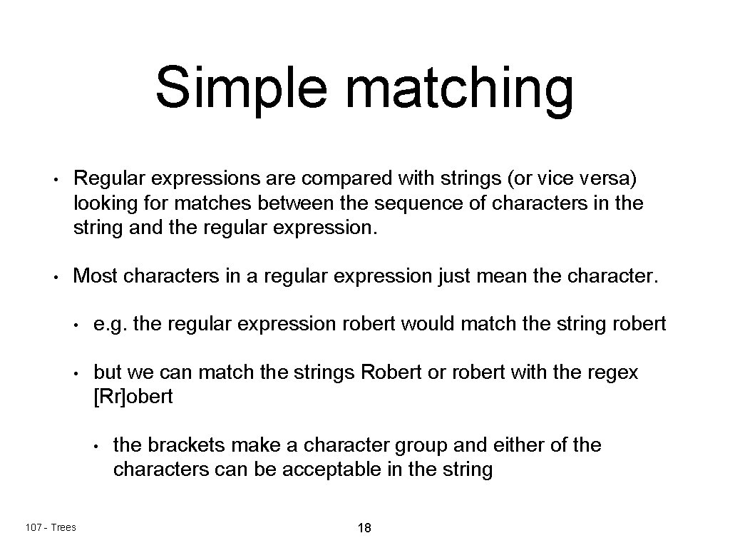 Simple matching • Regular expressions are compared with strings (or vice versa) looking for Simple matching • Regular expressions are compared with strings (or vice versa) looking for