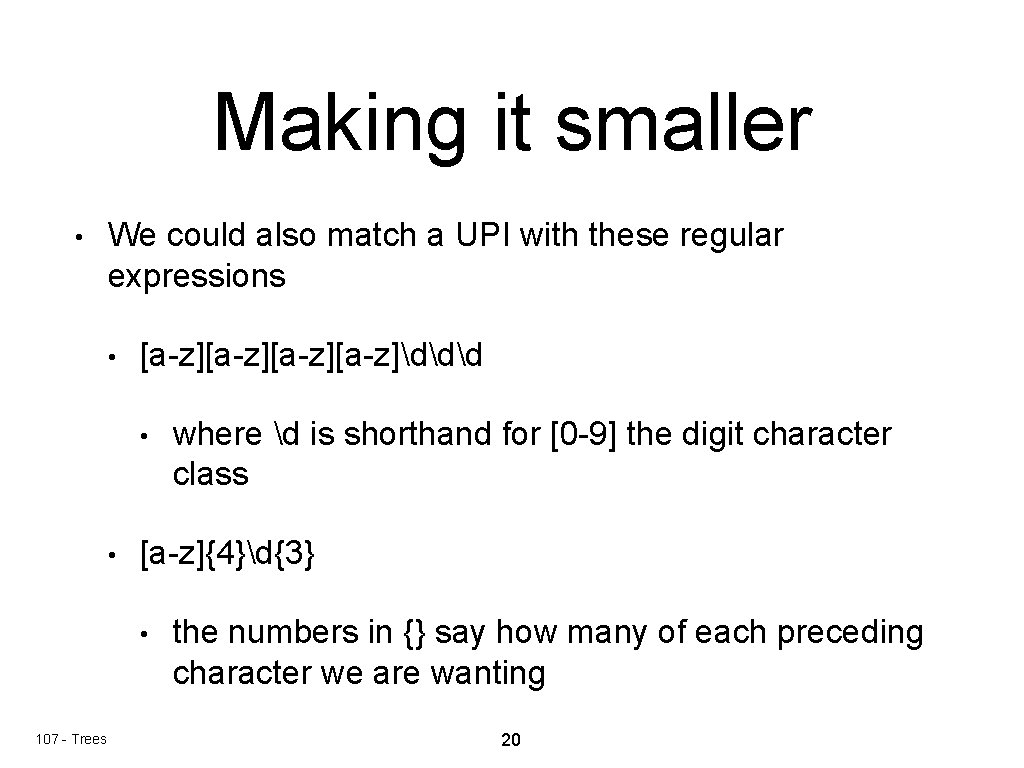 Making it smaller • We could also match a UPI with these regular expressions Making it smaller • We could also match a UPI with these regular expressions