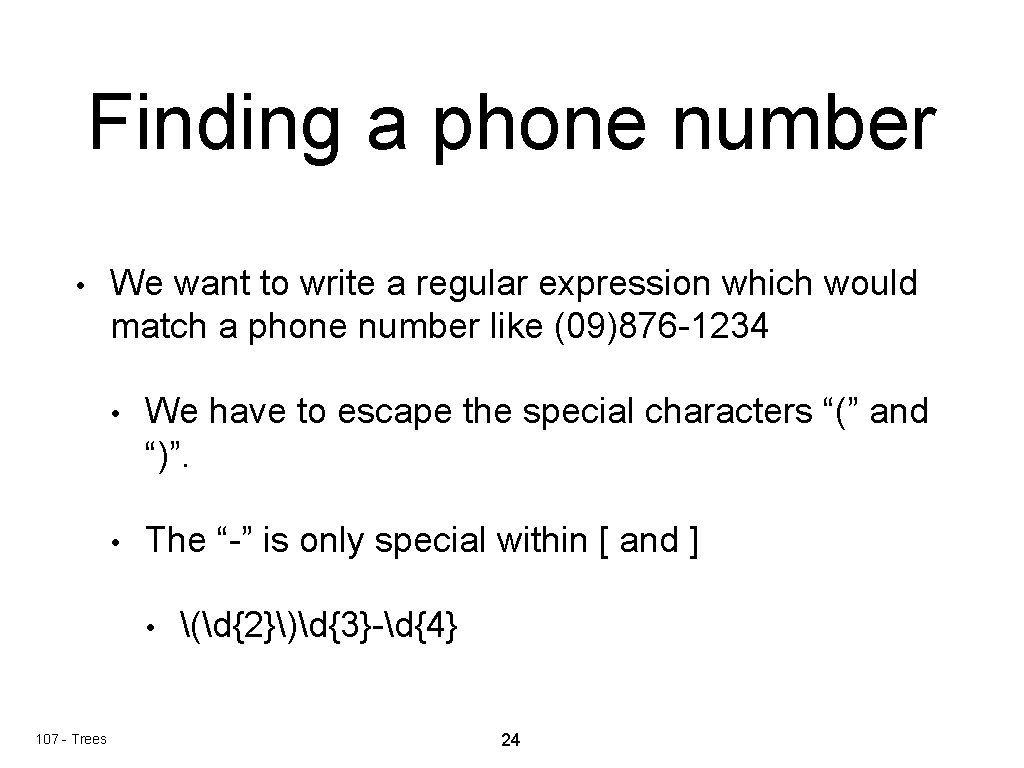 Finding a phone number • We want to write a regular expression which would Finding a phone number • We want to write a regular expression which would