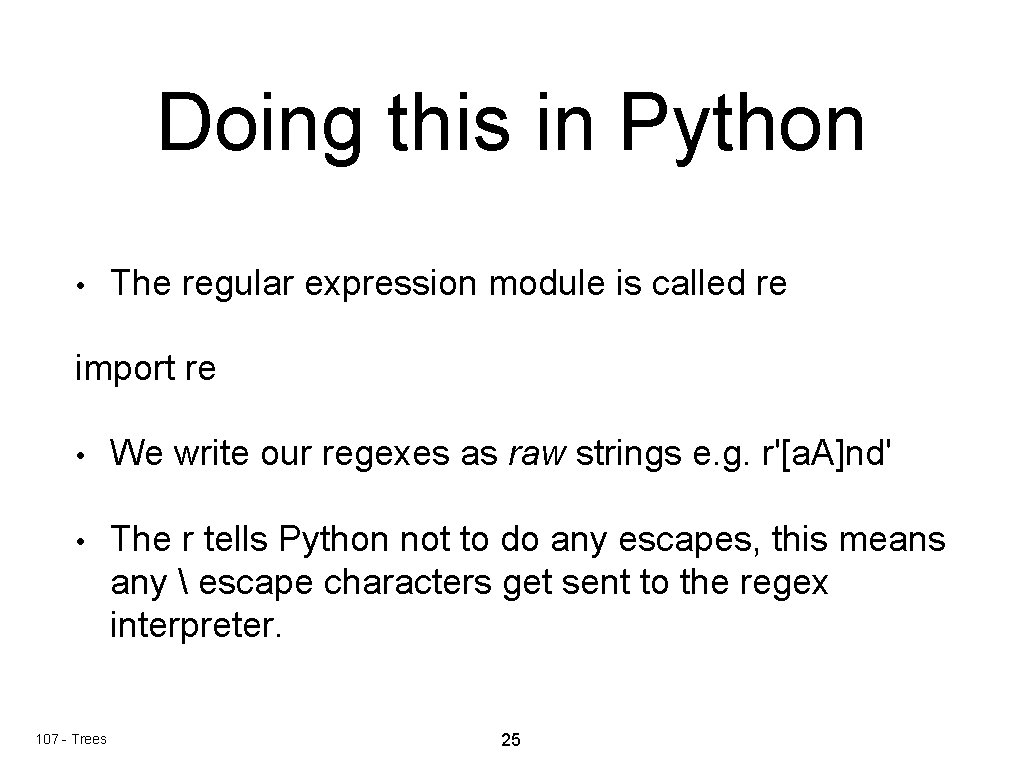 Doing this in Python • The regular expression module is called re import re Doing this in Python • The regular expression module is called re import re