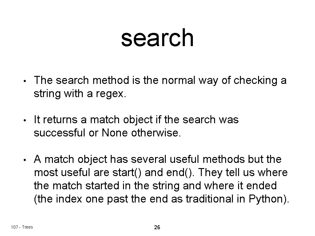 search • The search method is the normal way of checking a string with search • The search method is the normal way of checking a string with