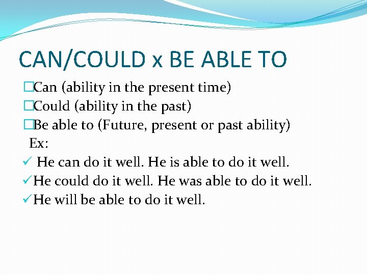 CAN/COULD x BE ABLE TO �Can (ability in the present time) �Could (ability in