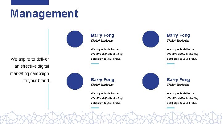 Management We aspire to deliver Barry Fong Digital Strategist We aspire to deliver an
