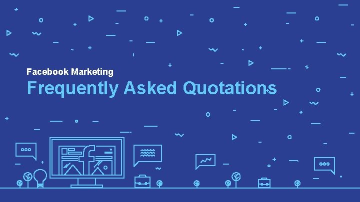 Facebook Marketing Frequently Asked Quotations 