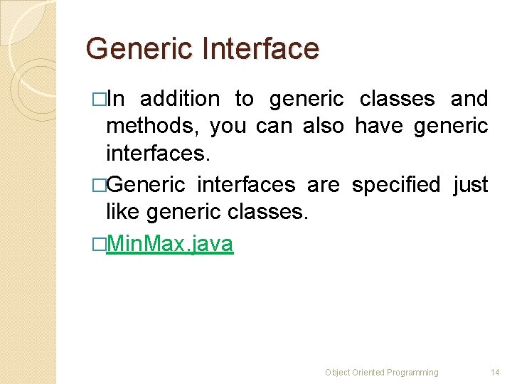 Generic Interface �In addition to generic classes and methods, you can also have generic Generic Interface �In addition to generic classes and methods, you can also have generic