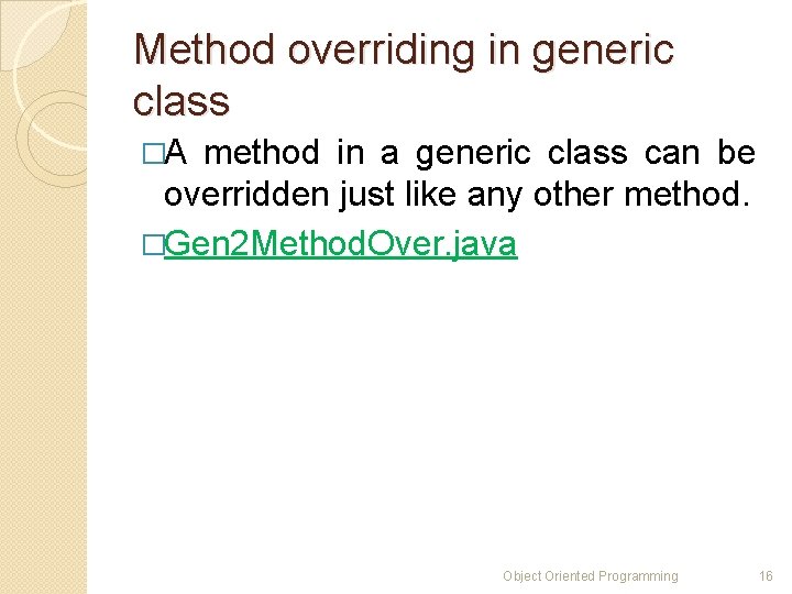 Method overriding in generic class �A method in a generic class can be overridden Method overriding in generic class �A method in a generic class can be overridden