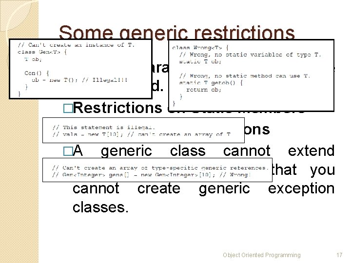 Some generic restrictions �Type Parameters Can’t Be Instantiated. �Restrictions on Static Members �Generic Array Some generic restrictions �Type Parameters Can’t Be Instantiated. �Restrictions on Static Members �Generic Array