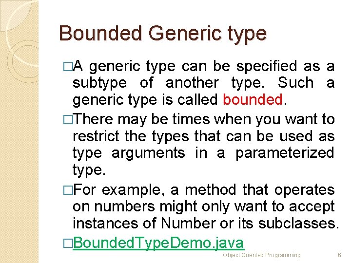 Bounded Generic type �A generic type can be specified as a subtype of another Bounded Generic type �A generic type can be specified as a subtype of another