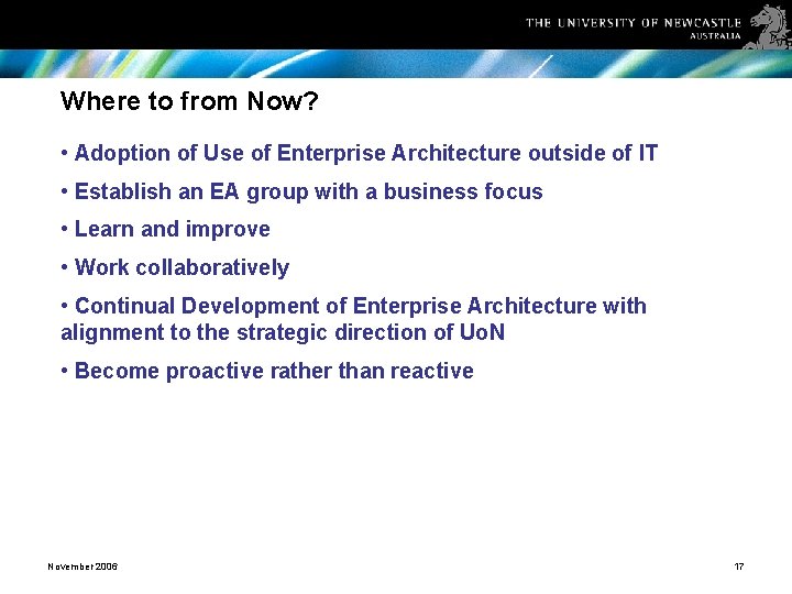 Where to from Now? • Adoption of Use of Enterprise Architecture outside of IT
