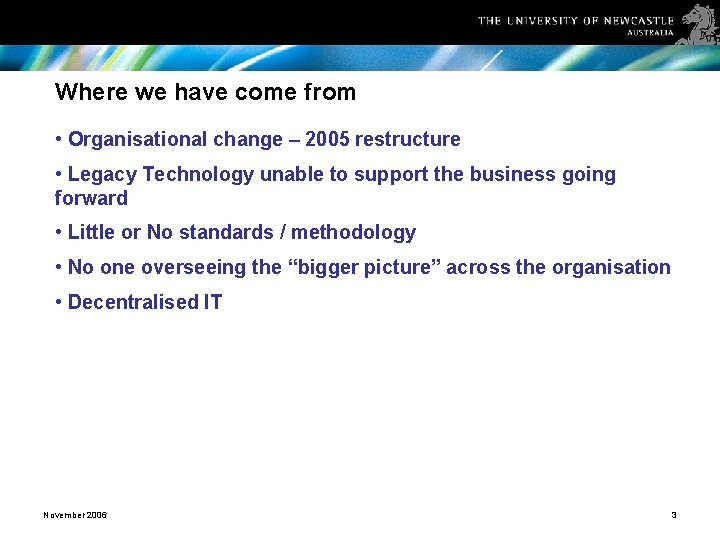 Where we have come from • Organisational change – 2005 restructure • Legacy Technology