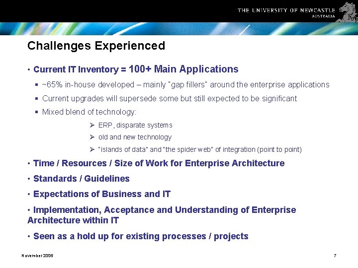 Challenges Experienced • Current IT Inventory = 100+ Main Applications § ~65% in-house developed