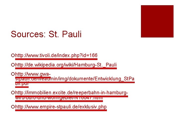Sources: St. Pauli ¡http: //www. tivoli. de/index. php? id=166 ¡http: //de. wikipedia. org/wiki/Hamburg-St. _Pauli