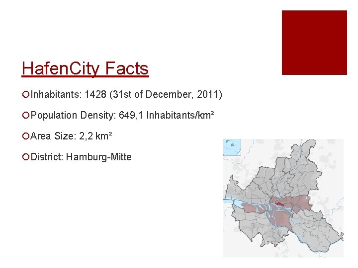 Hafen. City Facts ¡Inhabitants: 1428 (31 st of December, 2011) ¡Population Density: 649, 1
