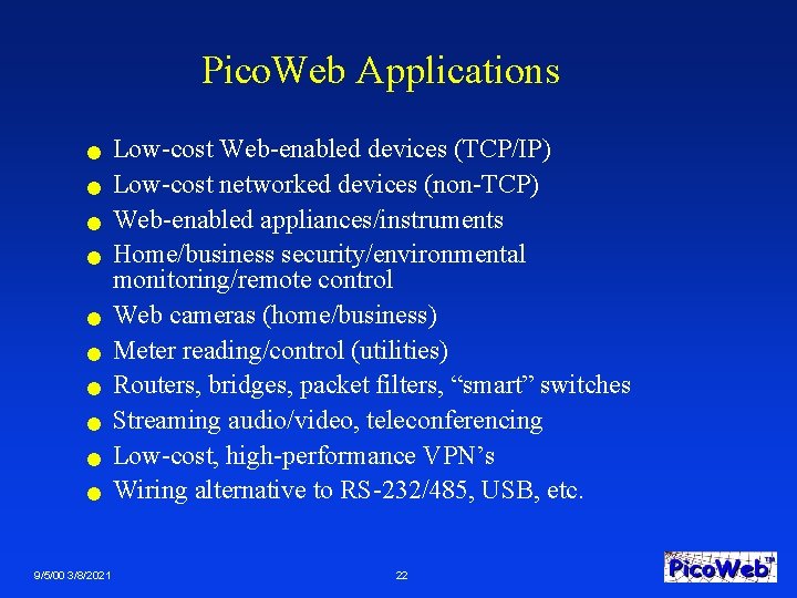 Pico. Web Applications n n n n n 9/5/00 3/8/2021 Low-cost Web-enabled devices (TCP/IP)
