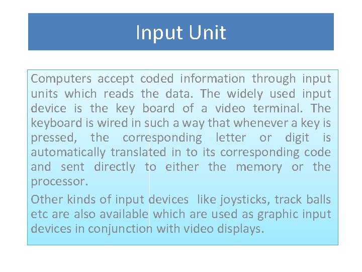 Input Unit Computers accept coded information through input units which reads the data. The Input Unit Computers accept coded information through input units which reads the data. The