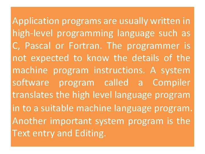 Application programs are usually written in high-level programming language such as C, Pascal or Application programs are usually written in high-level programming language such as C, Pascal or