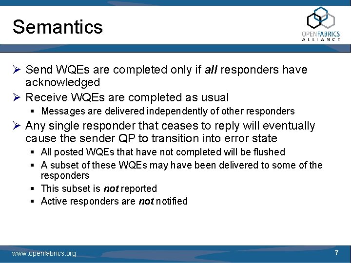 Semantics Ø Send WQEs are completed only if all responders have acknowledged Ø Receive