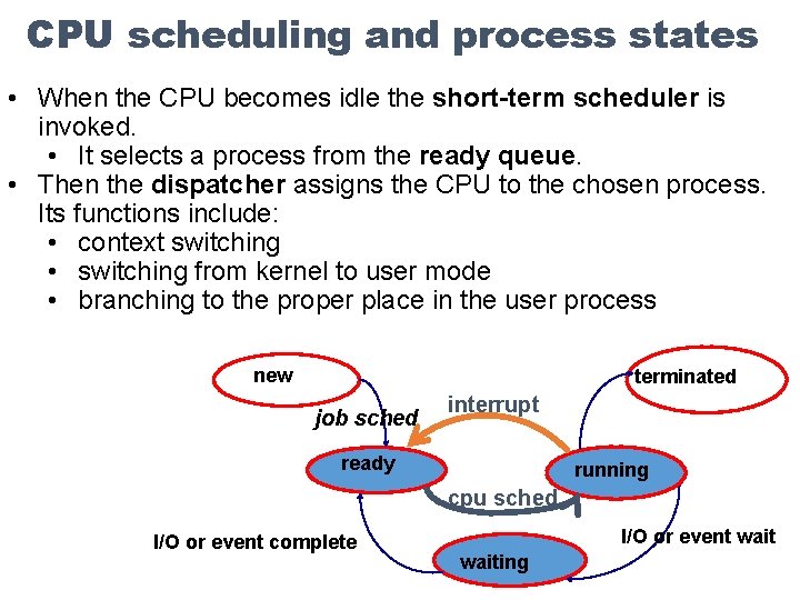 CPU scheduling and process states • When the CPU becomes idle the short-term scheduler