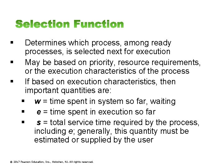 § Determines which process, among ready processes, is selected next for execution § May