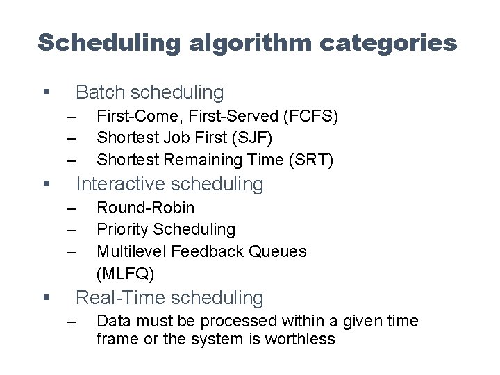 Scheduling algorithm categories § Batch scheduling – – – § Interactive scheduling – –