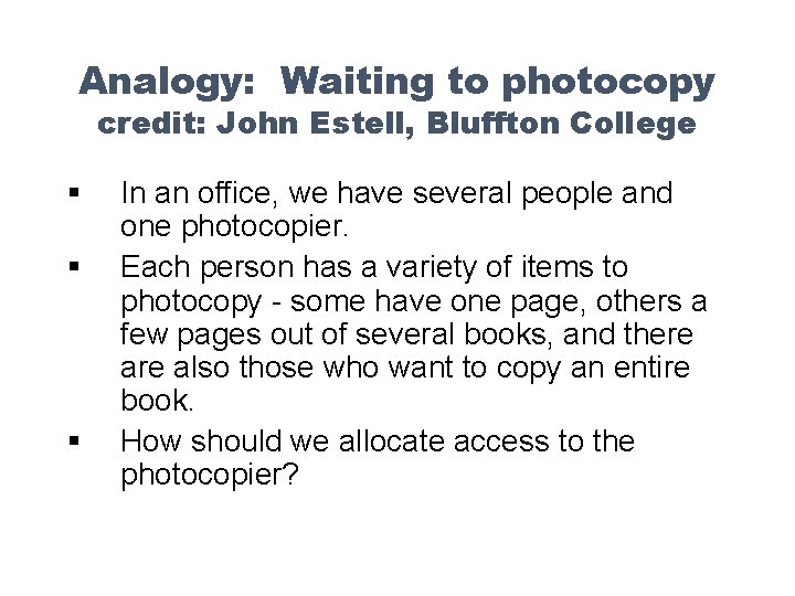 Analogy: Waiting to photocopy credit: John Estell, Bluffton College § § § In an