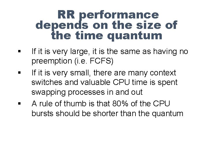 RR performance depends on the size of the time quantum § § § If
