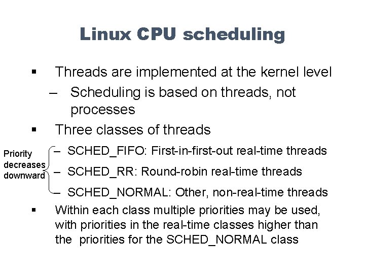 Linux CPU scheduling § Threads are implemented at the kernel level – Scheduling is
