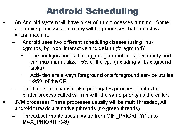 Android Scheduling § § An Android system will have a set of unix processes