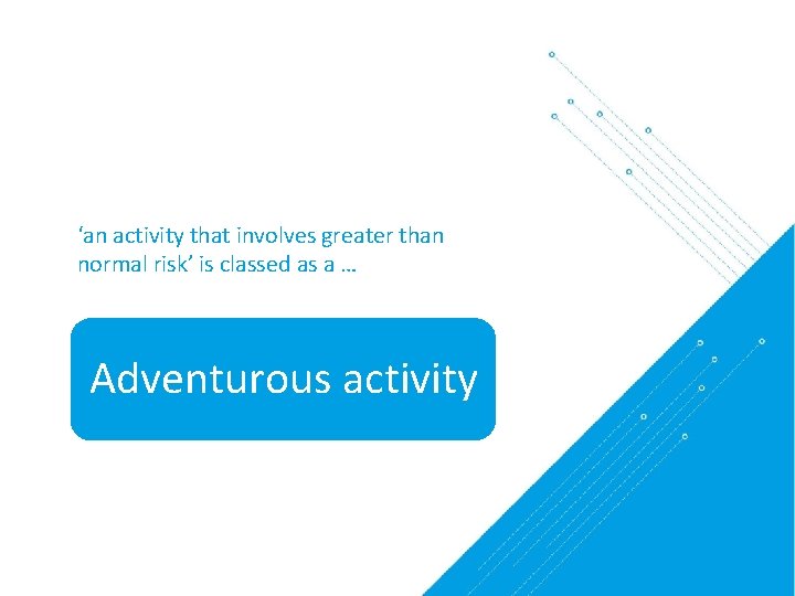 ‘an activity that involves greater than normal risk’ is classed as a … Adventurous