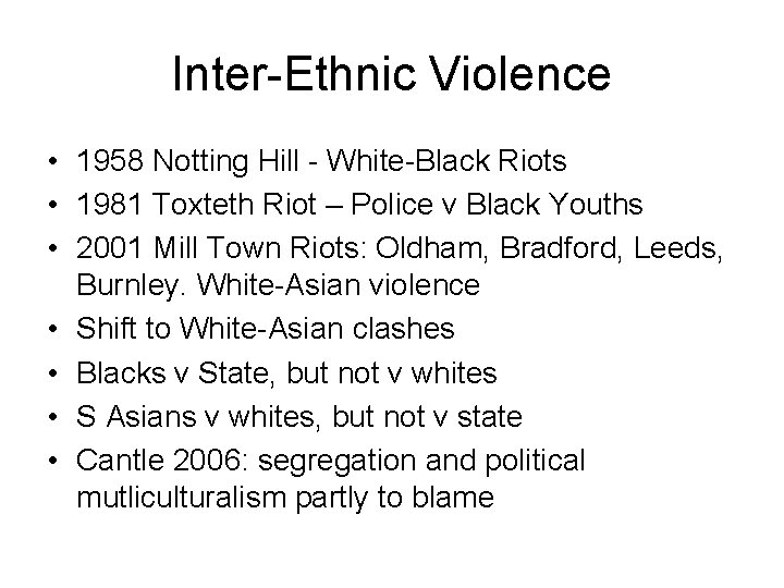 Inter-Ethnic Violence • 1958 Notting Hill - White-Black Riots • 1981 Toxteth Riot –