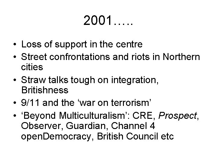 2001…. . • Loss of support in the centre • Street confrontations and riots