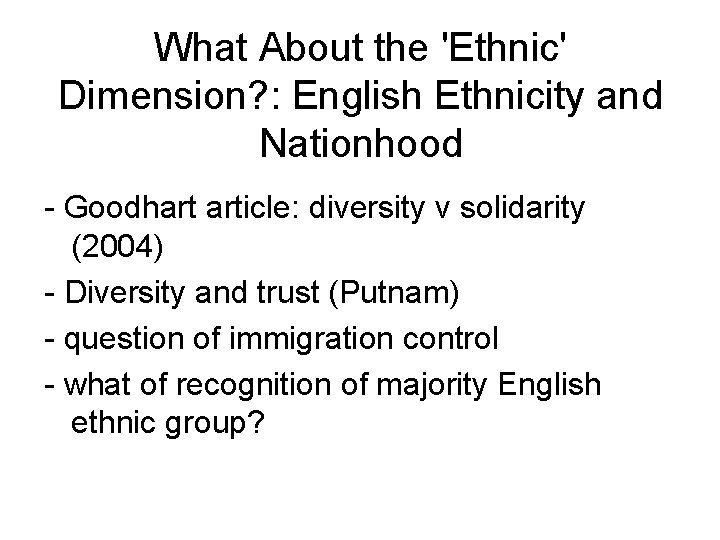 What About the 'Ethnic' Dimension? : English Ethnicity and Nationhood - Goodhart article: diversity