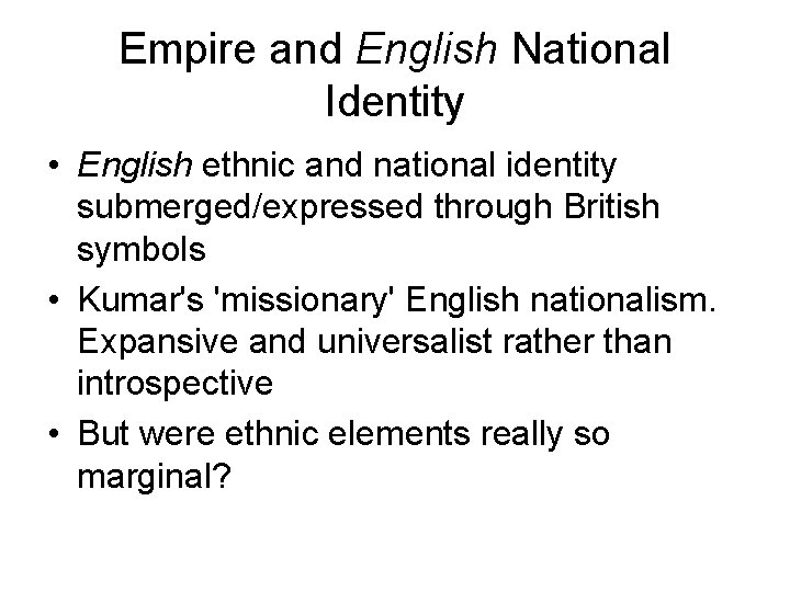Empire and English National Identity • English ethnic and national identity submerged/expressed through British