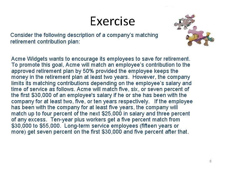 Exercise Consider the following description of a company’s matching retirement contribution plan: Acme Widgets Exercise Consider the following description of a company’s matching retirement contribution plan: Acme Widgets
