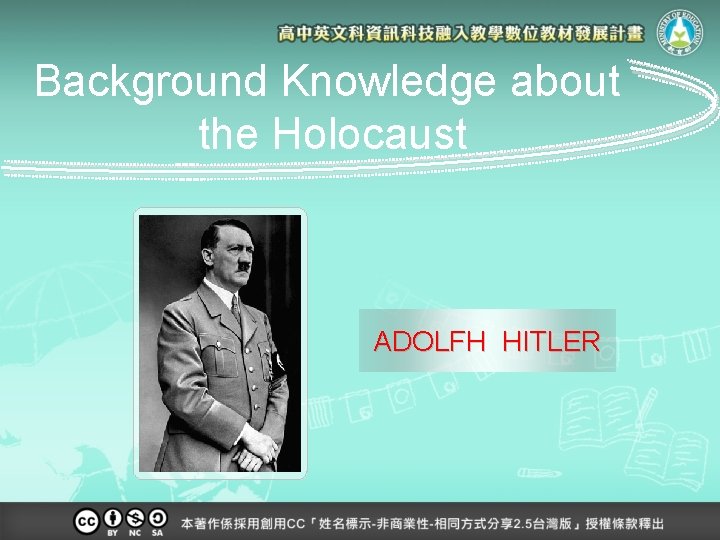 Background Knowledge about the Holocaust ADOLFH HITLER 