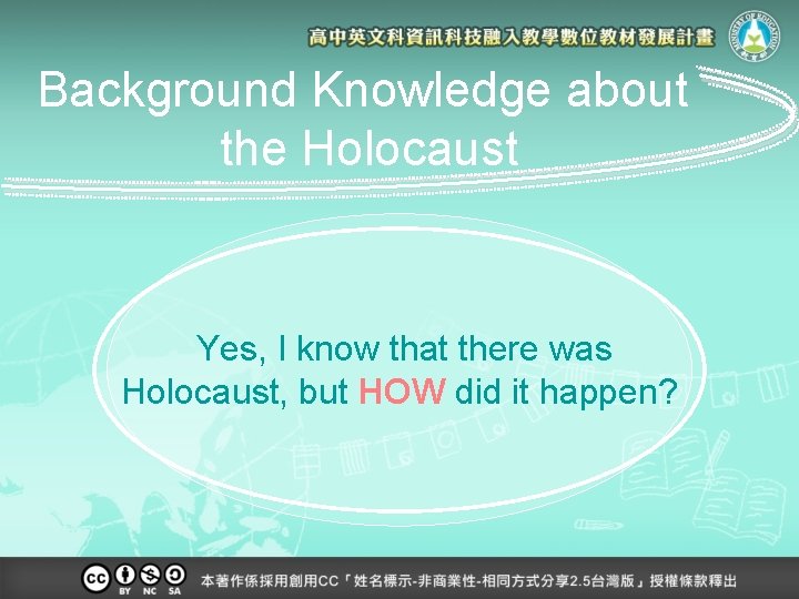 Background Knowledge about the Holocaust Yes, I know that there was Holocaust, but HOW