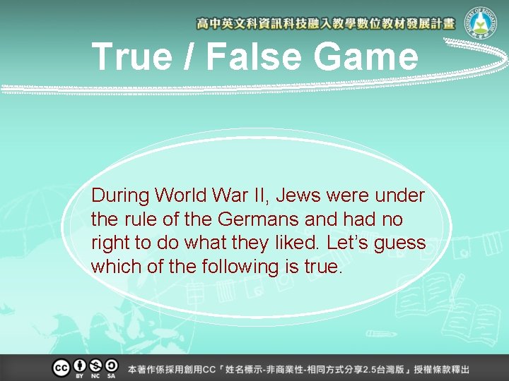 True / False Game During World War II, Jews were under the rule of