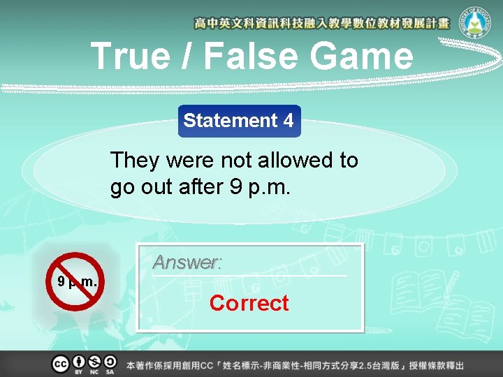 True / False Game Statement 4 They were not allowed to go out after