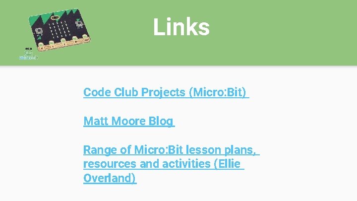 Links Code Club Projects (Micro: Bit) Matt Moore Blog Range of Micro: Bit lesson