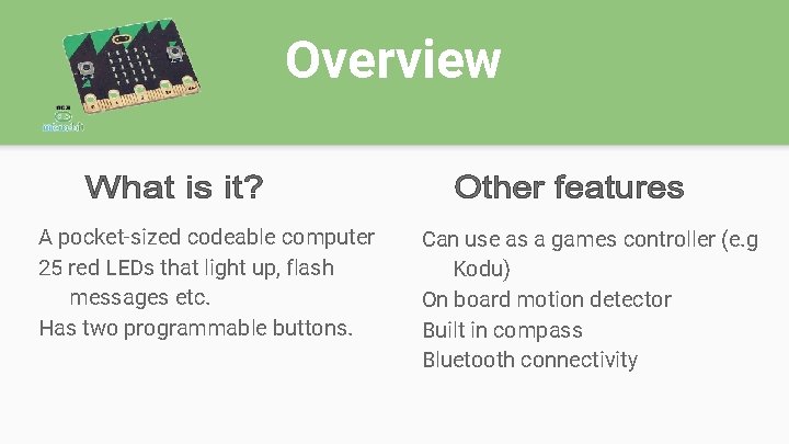 Overview A pocket-sized codeable computer 25 red LEDs that light up, flash messages etc.