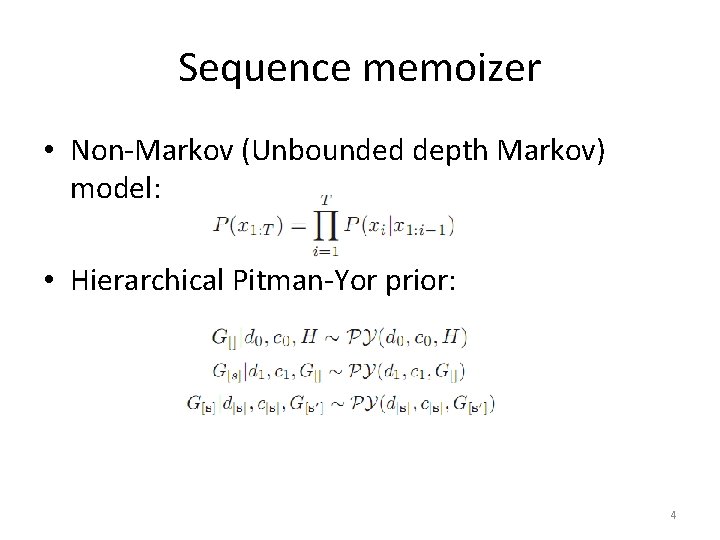 Sequence memoizer • Non-Markov (Unbounded depth Markov) model: • Hierarchical Pitman-Yor prior: 4 