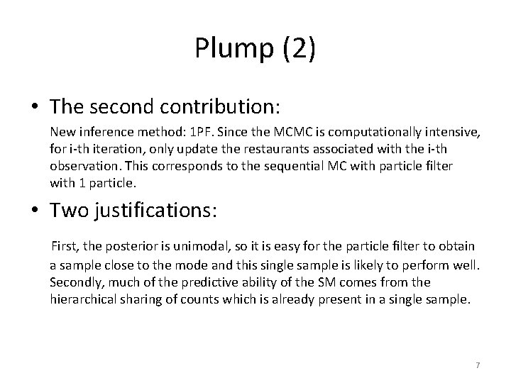 Plump (2) • The second contribution: New inference method: 1 PF. Since the MCMC