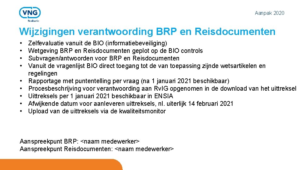 Aanpak 2020 Wijzigingen verantwoording BRP en Reisdocumenten • • • Zelfevaluatie vanuit de BIO