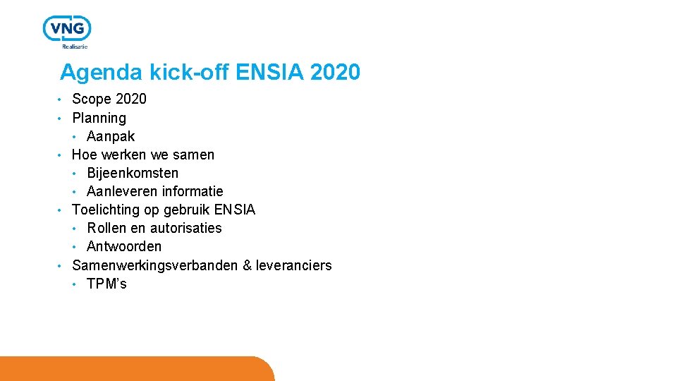 Agenda kick-off ENSIA 2020 • • • Scope 2020 Planning • Aanpak Hoe werken