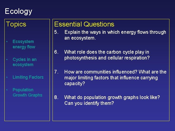 Ecology Topics • • Ecosystem energy flow Essential Questions 5. Explain the ways in