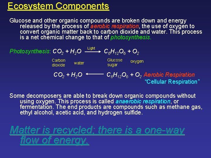 Ecosystem Components Glucose and other organic compounds are broken down and energy released by