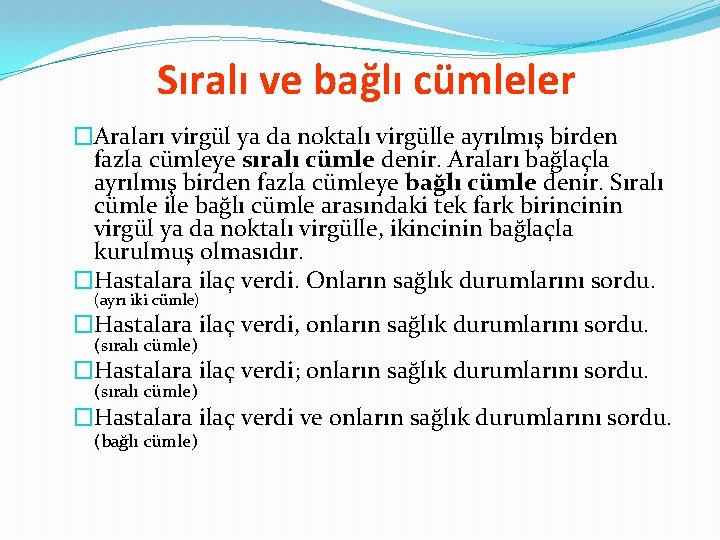 Sıralı ve bağlı cümleler �Araları virgül ya da noktalı virgülle ayrılmış birden fazla cümleye
